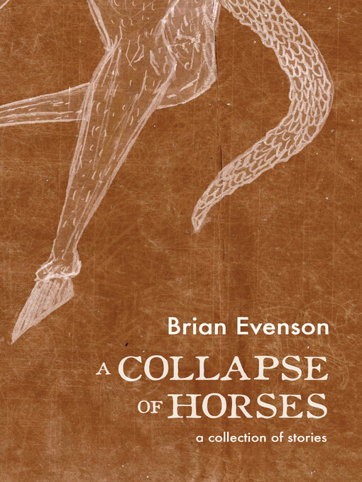 Title details for A Collapse of Horses by Brian Evenson - Wait list